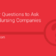 Better Questions to Ask Travel Nursing Companies