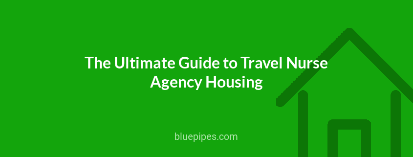 Tips for Travel Nurse Agency Housing