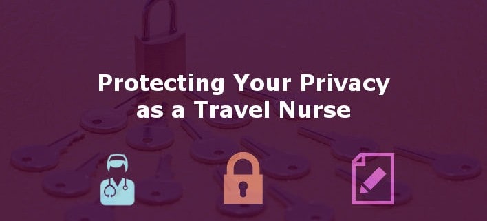 How To Protect Your Privacy as a Travel Nurse