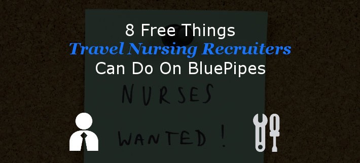 Free Things Travel Nursing Recruiters Can Do