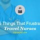 15 Things That Frustrate Travel Nurses Image