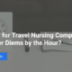 Travel Nursing Hourly Per Diems Image