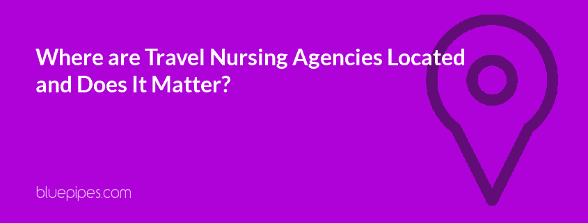 Where are Travel Nursing Agencies Located and Does It Matter - Image