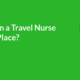 How Long can a Travel Nurse Stay in One Location Image