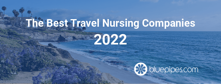 The Best Travel Nursing Companies 2022 - BluePipes Blog